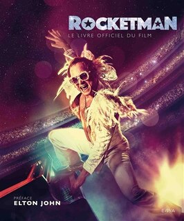 ROCKETMAN: LE LIVRE OFFICIEL DU FILM