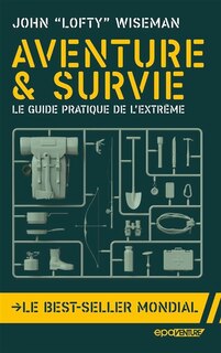 Front cover_Aventure & survie : le guide pratique de l'extrême