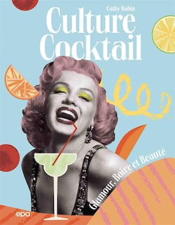 Culture cocktail: glamour, boire et beauté