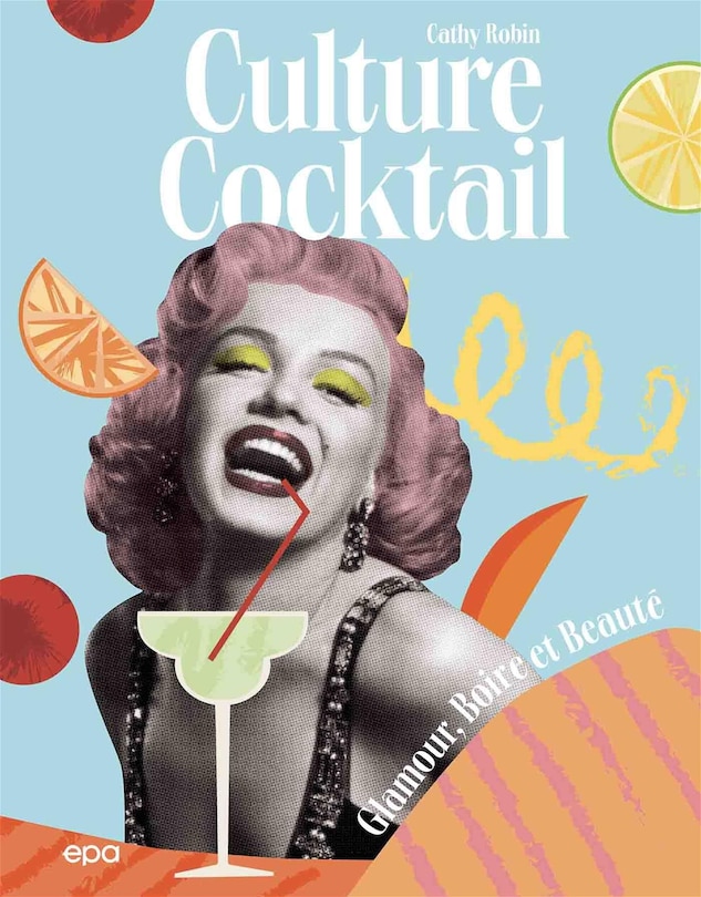 Culture cocktail: glamour, boire et beauté