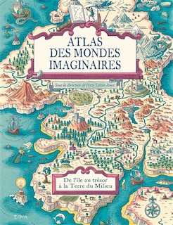 Couverture_Atlas des mondes imaginaires : de l'île au trésor à la Terre du Milieu
