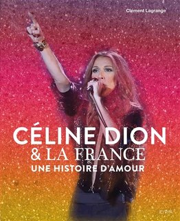 Front cover_Céline Dion & la France : une histoire d'amour