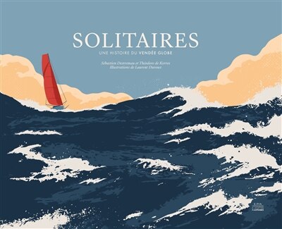 Front cover_Solitaires : une histoire du Vendée Globe