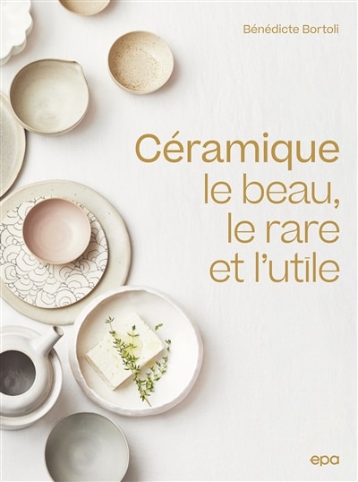 Céramique: le beau, le rare et l'utile