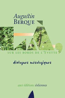 Là, sur les bords de l'Yvette: dialogues mésologiques