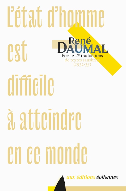 L' état d'homme est difficile à atteindre en ce monde: poésies & traductions de textes sanskrits (1932-1935)