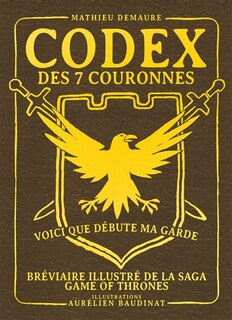 Front cover_Codex des 7 couronnes : bréviaire illustré de la saga Game of thrones : ouvrage non officiel librement inspiré par l'oeuvre et l'univers de George R.R. Martin