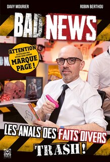 Couverture_Bad news : les anals des faits divers trash !