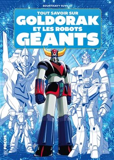 Front cover_Tout savoir sur Goldorak et les robots géants