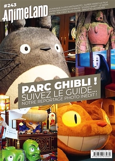 Front cover_Anime land : le magazine français de l'animation, n°243. Parc Ghibli ! : suivez le guide... : notre reportage photo inédit !