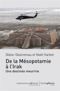 De la Mésopotamie à l'Irak: une destinée meurtrie