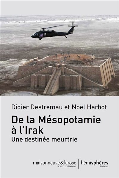 De la Mésopotamie à l'Irak: une destinée meurtrie