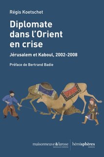 Front cover_Diplomate Dans L'orient En Crise