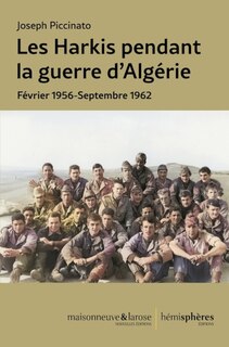 Les harkis pendant la guerre d'Algérie: février 1956-septembre 1962