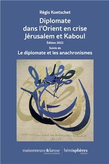 Front cover_Diplomate dans l'Orient en crise