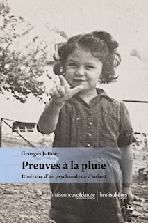 Preuves à la pluie: Itinéraire d'un psychanalyste d'enfant