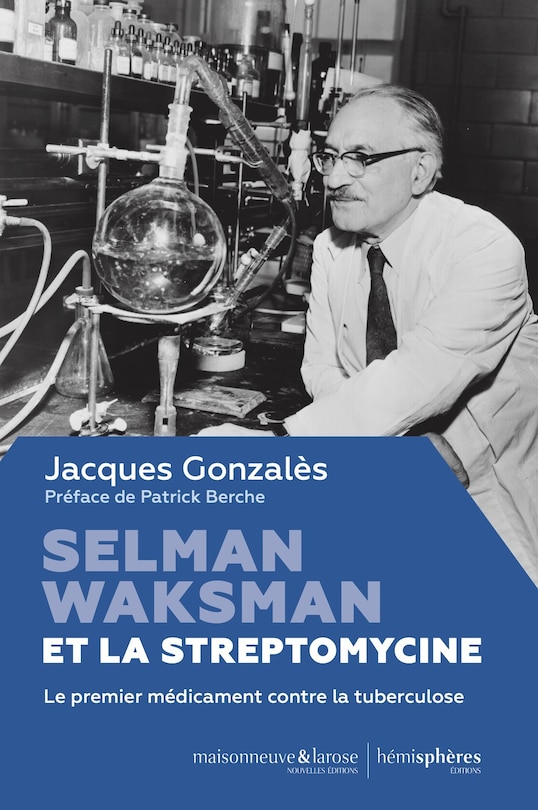 Selman Waksman et la streptomycine: le premier médicament contre la tuberculose