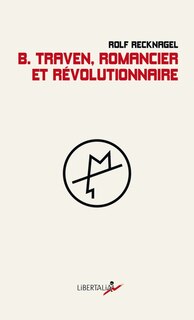 Couverture_B. Traven, romancier et révolutionnaire