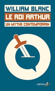 Couverture_Le roi Arthur, un mythe contemporain
