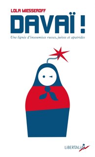 Couverture_Davaï ! : une lignée d'insoumises russes, juives et apatrides