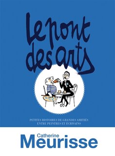 Front cover_Le pont des arts : petites histoires de grandes amitiés entre peintres et écrivains