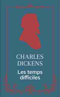 LES TEMPS DIFFICILES de Charles Dickens