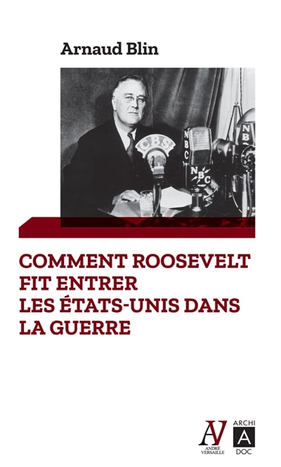 Front cover_COMMENT ROOSEVELT FIT ENTRER LES ETATS-UNIS DANS LA GUERRE