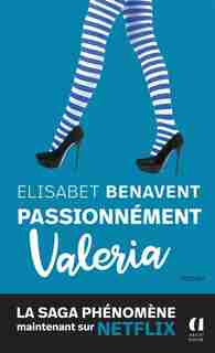 LA SAGA VALERIA TOME 4 PASSIONNÉMENT VALERIA de Elisabet Benavent