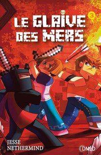Couverture_Une aventure non officielle de Minecraft. Le glaive des mers, Vol. 3