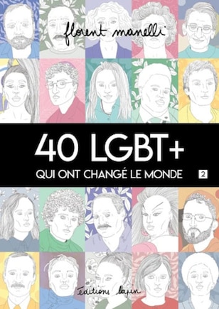 40 LGBT+ qui ont changé le monde, t. 02