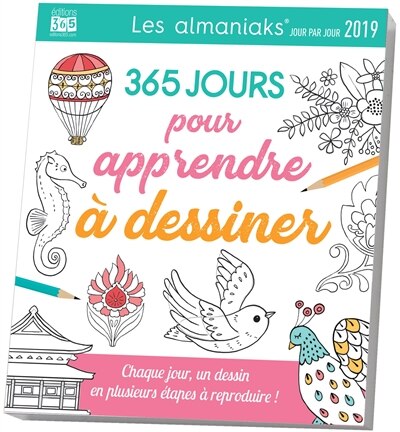Front cover_365 jours pour apprendre à dessiner 2019 : chaque jour, un dessin en plusieurs étapes à reproduire !