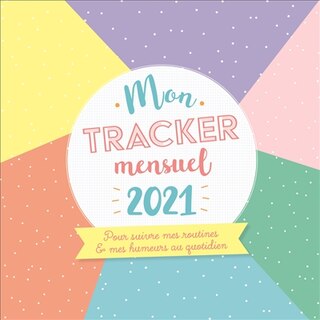 Mon tracker mensuel 2021: pour suivre mes routines & mes humeurs au quotidien