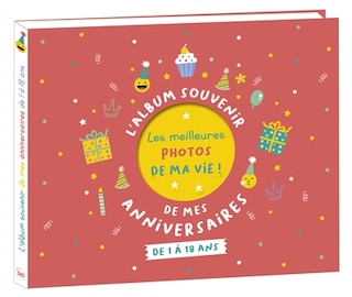 Couverture_L'album souvenir de mes anniversaires : de 1 à 18 ans : les meilleures photos de ma vie !