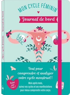 Mon cycle féminin: journal de bord pour être à l'écoute de mon corps
