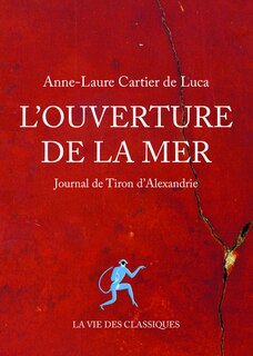 Ouverture De La Mer (l'): Journal De Tiron D'alexandrie