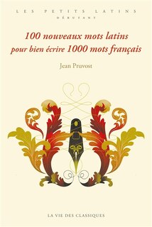 Couverture_100 nouveaux mots latins pour bien écrire 1.000 mots français
