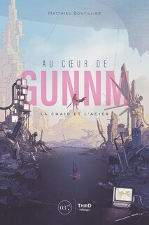 Couverture_Au coeur de Gunnm : la chair et l'acier