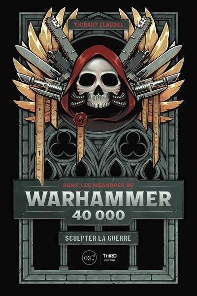 Front cover_Dans les méandres de Warhammer 40.000 : sculpter la guerre