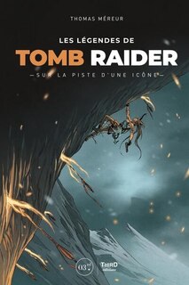 Couverture_Les l&eacute;gendes de Tomb Raider