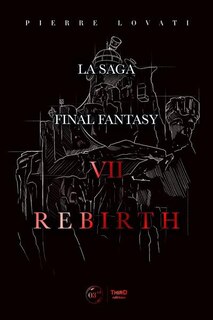 Front cover_La saga Final Fantasy VII Rebirth