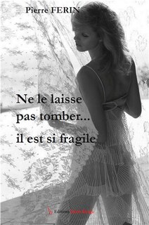 Couverture_Ne le laisse pas tomber... il est si fragile