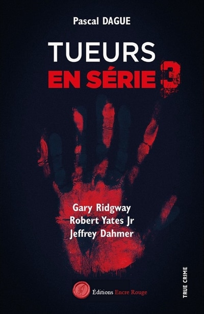 Front cover_Tueurs en série 3 : GARY RIDGWAY ROBERT YATES Jr JEFFREY DAHMER