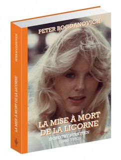 La mise à mort de la licorne: Dorothy Stratten (1960-1980)