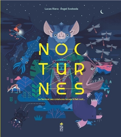 Couverture_Nocturnes : la Terre et ses créatures lorsqu'il fait nuit...