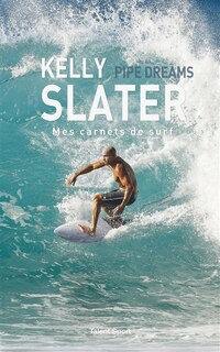 Couverture_KELLY SLATER  PIPE DREAMS