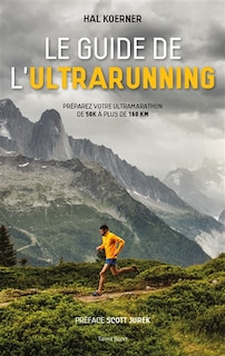 Couverture_Le guide de l'ultrarunning : préparer votre ultramarathon de 50k à plus de 160 km