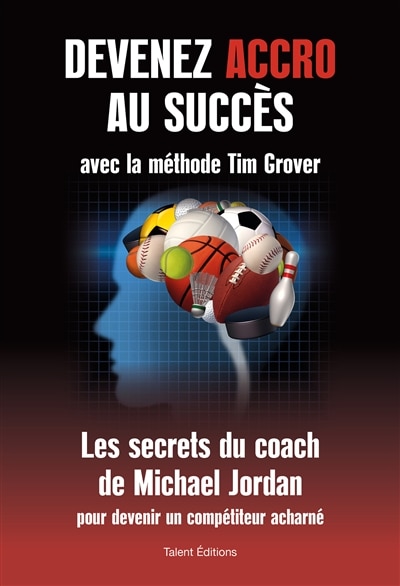 Couverture_Devenez accro au succès avec la méthode Tim Grover