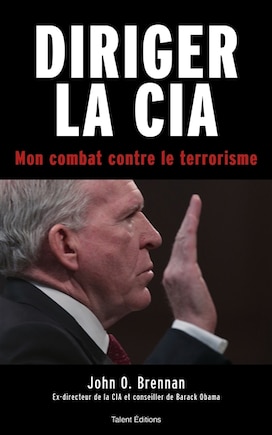 Diriger la CIA: mon combat contre le terrorisme