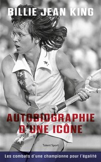Couverture_Billie Jean King : autobiographie d'une icône : les combats d'une championne pour l'égalité