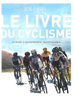 Front cover_Le livre du cyclisme : le guide d'entraînement indispensable